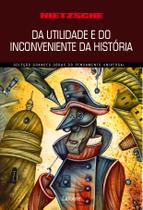 Livro - Da Utilidade e do Inconveniente da História para a vida