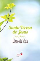 Livro da vida: autobiografia - santa teresa de jesus - Paulus