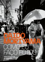 Livro - Daido Moriyama: Como eu faço fotos