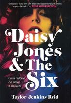 Livro Daisy Jones and The Six Uma História de Amor e Música Taylor Jenkins Reid