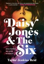 Livro Daisy Jones and The Six Uma História de Amor e Música Taylor Jenkins Reid