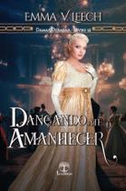 Livro - Dançando até o Amanhecer ((Damas Ousadas - Livro 12) Livro - Dançando até o Amanhecer ((Damas Ousadas - Livro 12)