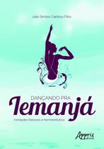 Livro - Dançando pra Iemanjá - Verdades flexíveis e hermenêutica
