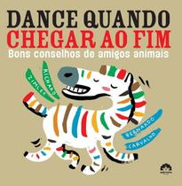 Livro - Dance quando chegar ao fim: Bons conselhos de amigos animais Livro - Dance quando chegar ao fim: Bons conselhos de amigos animais