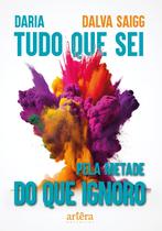 Livro - Daria tudo que sei pela metade do que ignoro