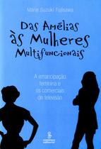 Livro - Das Amélias às mulheres multifuncionais Livro - Das Amélias às mulheres multifuncionais