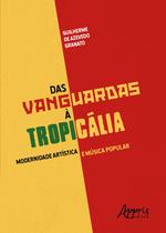 Livro - Das vanguardas à tropicália: modernidade artística e música popular