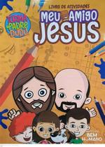 Livro de atividades meu amigo jesus Livro de atividades meu amigo jesus