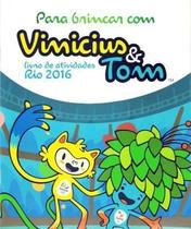 Livro de Atividades - Para Brincar Com Vinicius e Tom - Rio 2016 - Casa Da Palavra