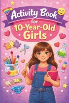 Livro de atividades publicado de forma independente para meninas de 10 anos Livro de atividades publicado de forma independente para meninas de 10 anos