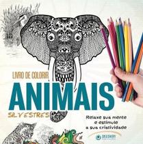 Livro De Colorir Animais Silvestres: Relaxe Sua Mente E Estimule A Sua Criatividade - Independently Published