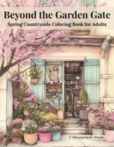 Livro de colorir Beyond the Garden Gate, publicação independente Livro de colorir Beyond the Garden Gate, publicação independente