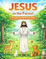 Livro de Colorir Cristão Infantil Jesus na Floresta com Animais da Floresta Livro de Colorir Cristão Infantil Jesus na Floresta com Animais da Floresta