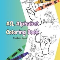 Livro de colorir do alfabeto em ASL, publicação independente Livro de colorir do alfabeto em ASL, publicação independente