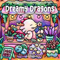 Livro de Colorir Dragões dos Sonhos: Fantasia Fofa e Aconchegante Livro de Colorir Dragões dos Sonhos: Fantasia Fofa e Aconchegante