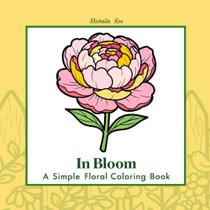 Livro de colorir In Bloom com flores Livro de colorir In Bloom com flores