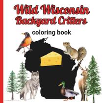 Livro de Colorir Majosta Wild Wisconsin Backyard Critters Livro de Colorir Majosta Wild Wisconsin Backyard Critters