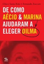 Livro - De Como Aécio & Marina Ajudaram a Eleger Dilma
