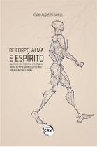 Livro - De corpo, alma e espírito apontamentos históricos e teológicos acerca do tema santificação na obra holística de Ellen G. White