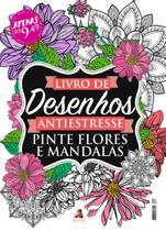 Livro de desenho antiestresse - Pinte flores e mandalas