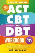 Livro de exercícios ACT, CBT e DBT: guia definitivo sobre ansiedade e depressão