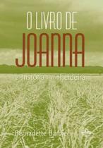 Livro de Joanna, o - a História de uma Herdeira - OFICIO DAS PALAVRAS Livro de Joanna, o - a História de uma Herdeira - OFICIO DAS PALAVRAS