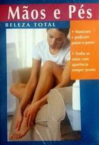 Livro de Manicure e Pedicure - Beleza Total para Mãos e Pés (Português, 1ª Edição)