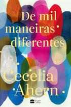 Livro - De mil maneiras diferentes – Romance inédito de Cecelia Ahern, autora de "P.S. Eu te amo"