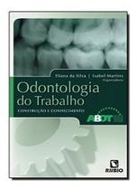 Livro de Odontologia do Trabalho: Construção e Conhecimento - Editora Rubio