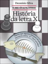 Livro - De Onde Vem As Palavrinhas - Historia Da Letra X