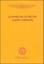 Livro de ouro de saint germain, o Livro de ouro de saint germain, o
