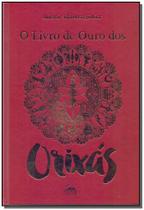 Livro de Ouro dos Orixás, O - ANUBIS EDITORES