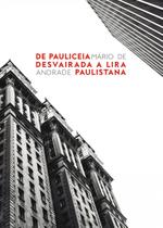 Livro - De Pauliceia Desvairada a Lira Paulistana