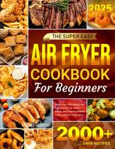 Livro de Receitas Air Fryer Super Easy para Iniciantes - +2000 Receitas