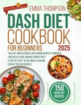 Livro de receitas DASH Diet para iniciantes 2025 com 150 reci com baixo teor de sódio