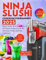 Livro de receitas Ninja Slushi para iniciantes: raspadinhas caseiras 2025