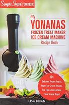 Livro de Receitas para Sorvetes de Frutas Congeladas - My Yonanas Frozen por Lisa Brian