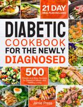 Livro de receitas sobre diabéticos para recém-diagnosticados: 500 receitas +21 dias P