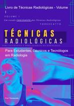 Livro de técnicas radiológicas vol. i: para estudantes, técnicos e tecnólogos em radiologia - CLUBE DE AUTORES