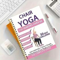 Livro de Yoga na Cadeira para Idosos com Mais de 60 Anos e Emagrecimento Livro de Yoga na Cadeira para Idosos com Mais de 60 Anos e Emagrecimento