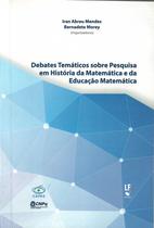 Livro - Debates Temáticos sobre Pesquisa em História da Matemática e da Educação Matemática Livro - Debates Temáticos sobre Pesquisa em História da Matemática e da Educação Matemática