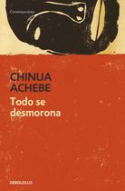 Livro DEBOLSILLO Todo se desmorona//Things Fall Apart Livro DEBOLSILLO Todo se desmorona//Things Fall Apart