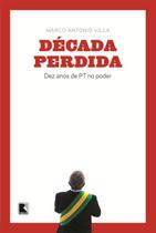 Livro - Década perdida: Dez anos de PT no poder Livro - Década perdida: Dez anos de PT no poder