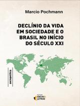 Livro - Declinio Da Vida Em Sociedade E O Brasil No Inicio Do Seculo Xxi - Vol.01 - IDEIAS E LETRAS