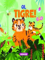 Livro - Dedoche - Oi, Tigre! - PE DA LETRA