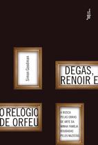 Livro - Degas, Renoir E O Relógio De Orfeu