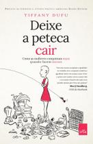 Livro - Deixe a peteca cair - Como as mulheres conquistam mais quando fazem menos