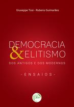 Livro - Democracia & Elitismo Dos Antigos E Dos Modernos – Ensaios