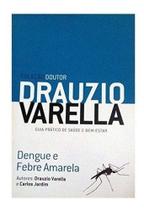Livro Dengue e Febre Amarela - Guia de Saúde Drauzio Varella Editora Gold