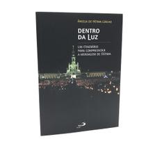 Livro Dentro da Luz: Um Itinerário para compreender - Ângela de Fátima Coelho - Paulus Livro Dentro da Luz: Um Itinerário para compreender - Ângela de Fátima Coelho - Paulus